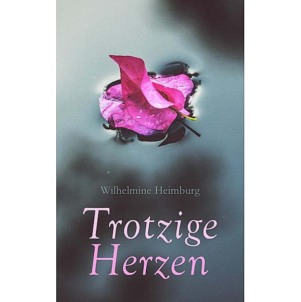 Trotzige Herzen, Wilhelmine Heimburg