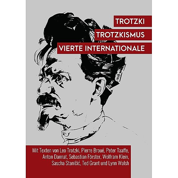 Trotzki, Trotzkismus, Vierte Internationale, Pierre Broué, Anton Dannat, Sebastian Förster