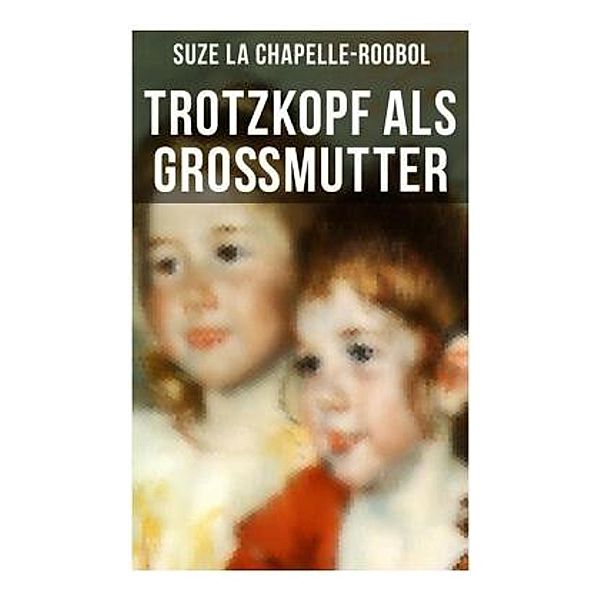 Trotzkopf als Großmutter, Suze La Chapelle-Roobol