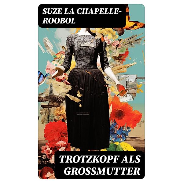 Trotzkopf als Großmutter, Suze La Chapelle-Roobol