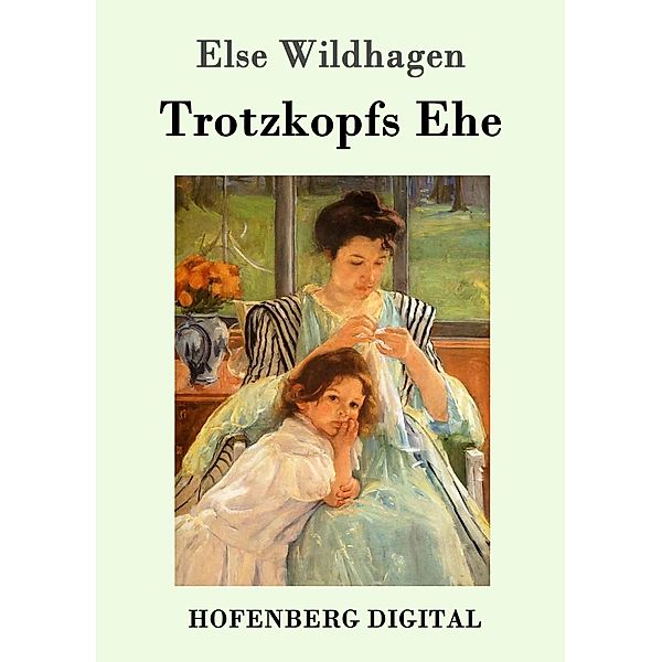 Trotzkopfs Ehe, Else Wildhagen