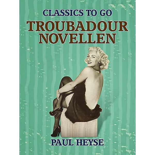 Troubadour-Novellen, Paul Heyse