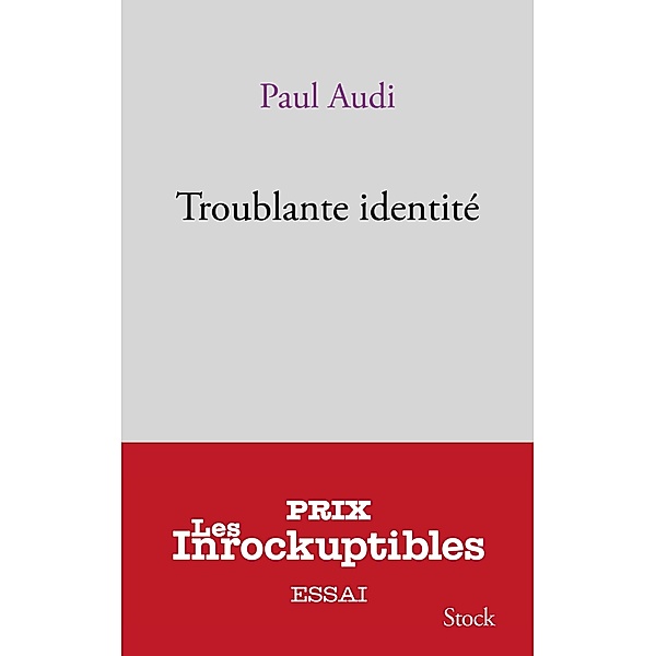 Troublante identité / Essais - Documents, Paul Audi