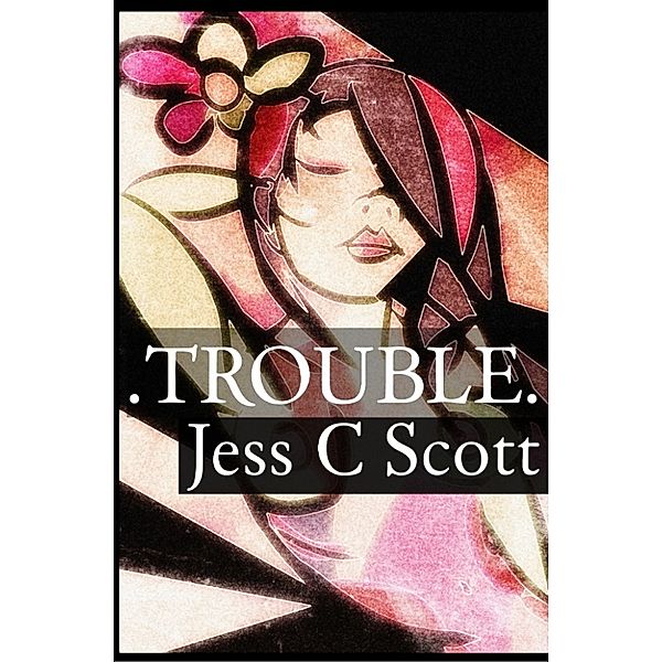 Trouble, Jess C Scott