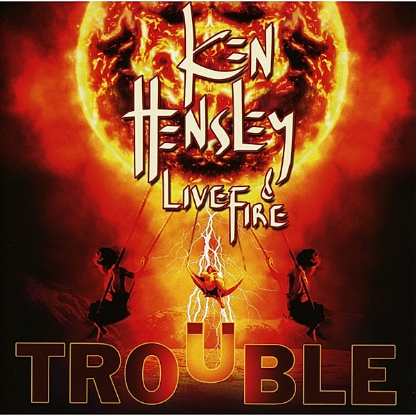 Trouble, Ken Hensley & Live Fire