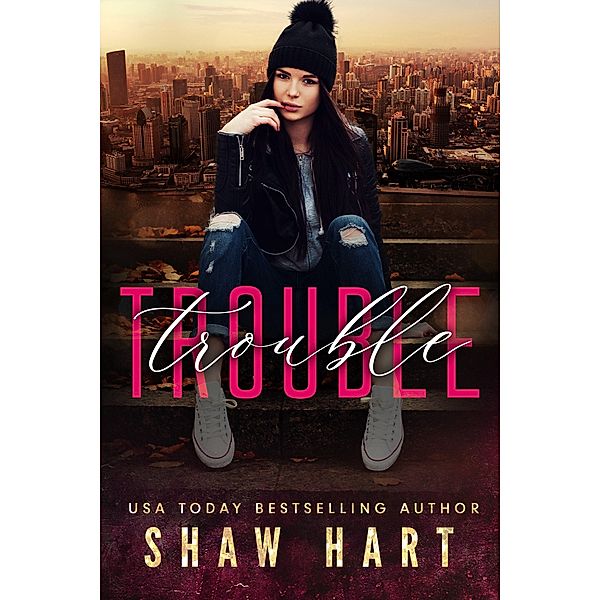 Trouble, Shaw Hart