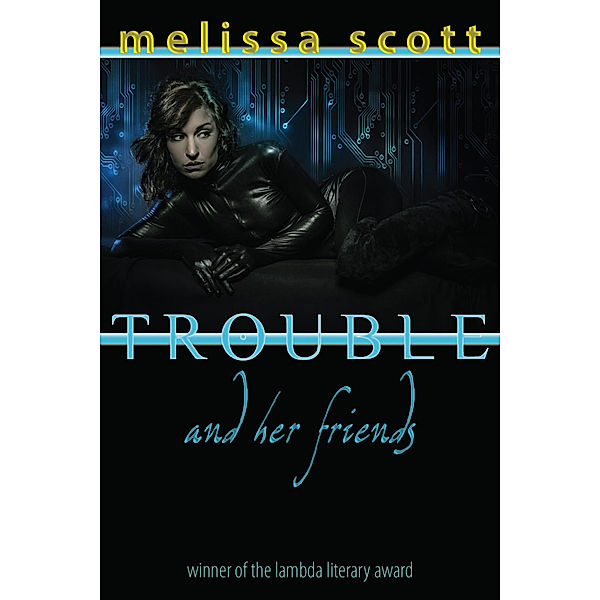 Trouble and her Friends, Melissa Scott