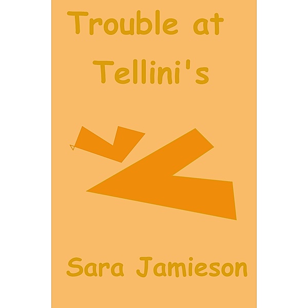 Trouble at Tellini's, Sara Jamieson