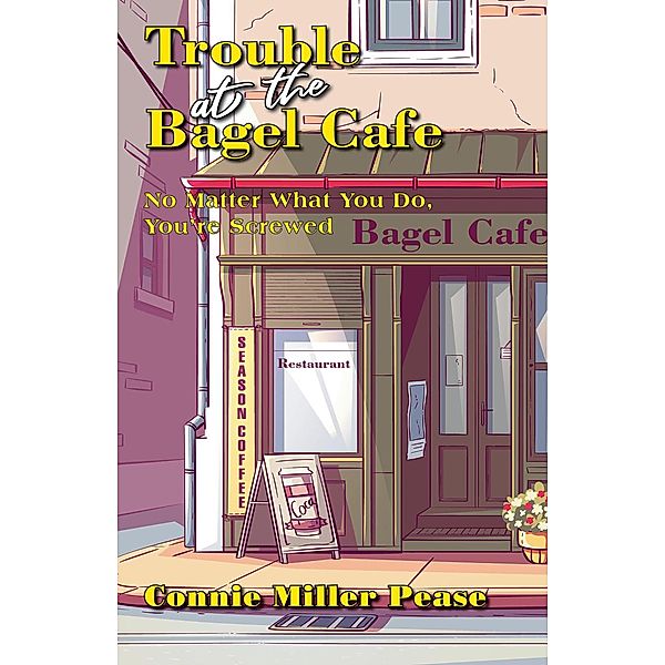 Trouble at the Bagel Cafe, Connie Miller Pease
