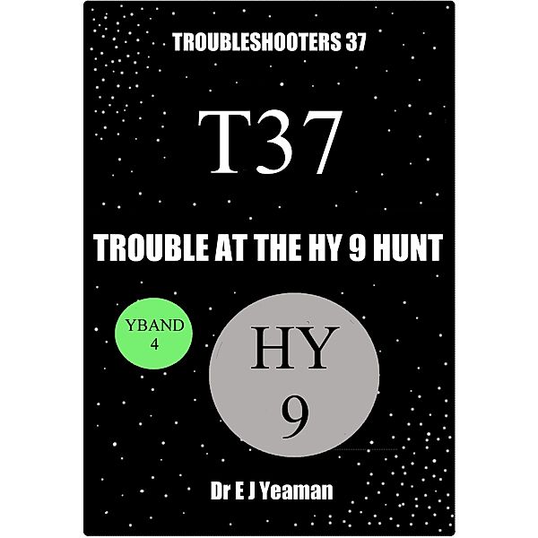 Trouble at the Hy 9 Hunt (Troubleshooters 37), Dr E J Yeaman