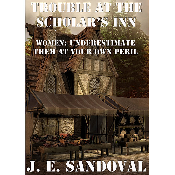 Trouble At The Scholar's Inn, J. E. Sandoval