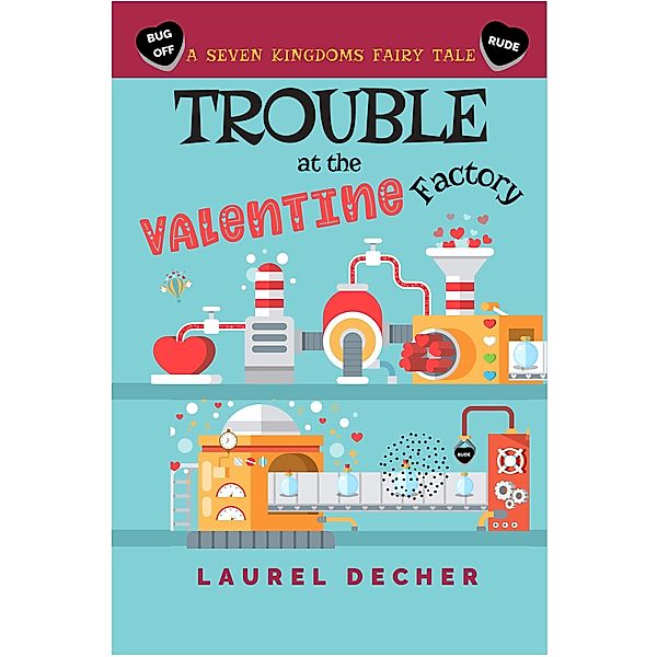 Trouble at the Valentine Factory, Laurel Decher