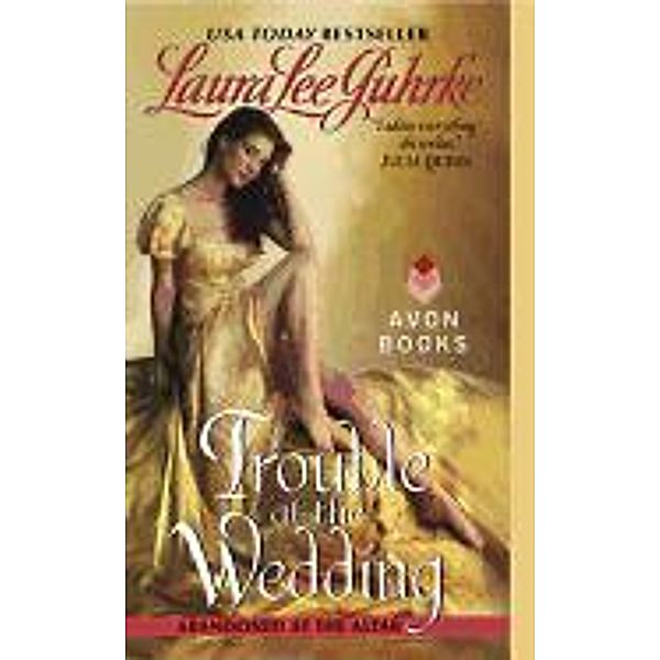 Trouble at the Wedding: Abandoned at the Altar, Laura Lee Guhrke