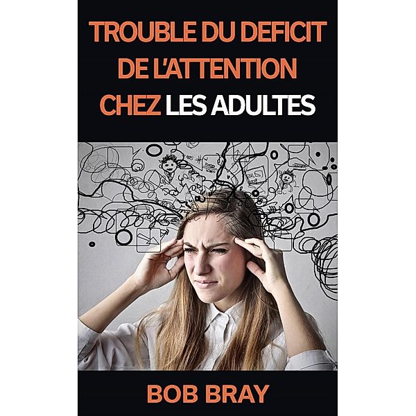 Trouble du déficit de l'attention chez les adultes, Bob Bray