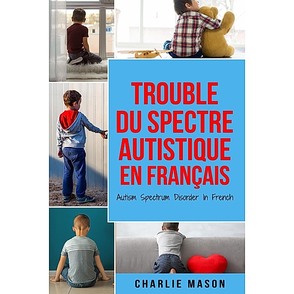 Trouble du spectre Autistique en Français/ Autism Spectrum Disorder In French, Charlie Mason