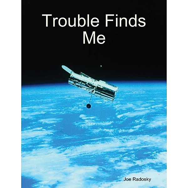 Trouble Finds Me, Joe Radosky