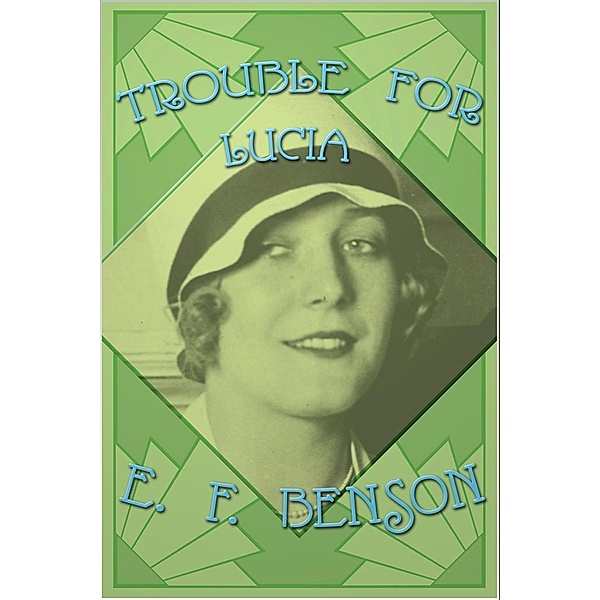 Trouble for Lucia, E. F. Benson
