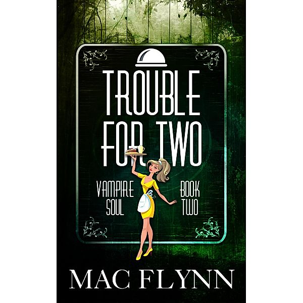 Trouble For Two (Vampire Soul, Book Two) / Vampire Soul, Mac Flynn