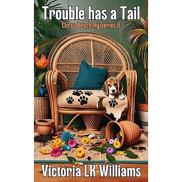 Trouble Has A Tail (Citrus Beach Mysteries, #8) / Citrus Beach Mysteries, Victoria Lk Williams