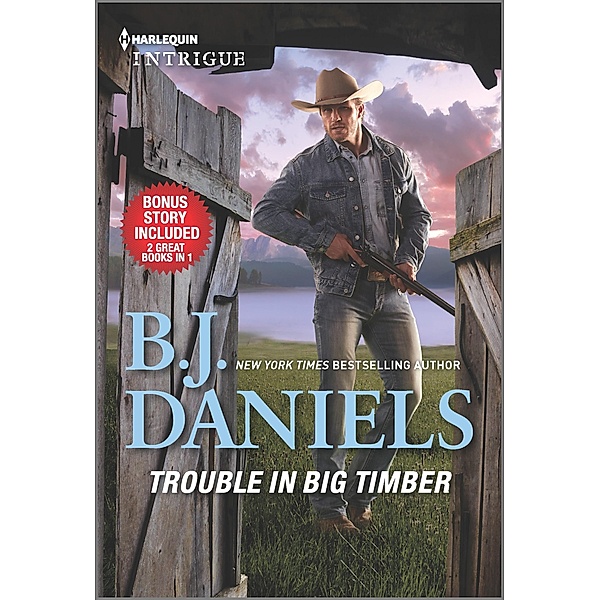 Trouble in Big Timber & Twelve-Gauge Guardian, B. J. Daniels