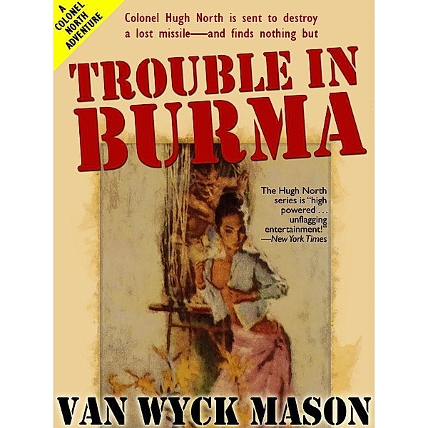Trouble in Burma / Colonel Hugh North Bd.22, Van Wyck Mason
