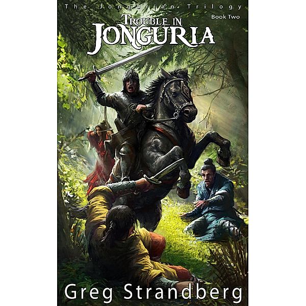 Trouble in Jonguria (The Jongurian Trilogy, #2) / The Jongurian Trilogy, Greg Strandberg