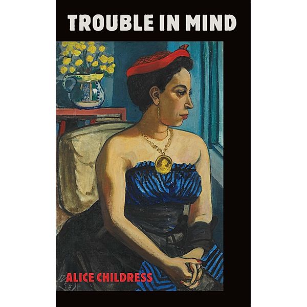 Trouble in Mind / Illuminations, Alice Childress