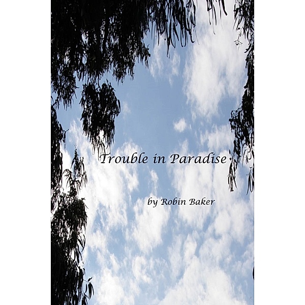 Trouble in Paradise, Robin R Baker