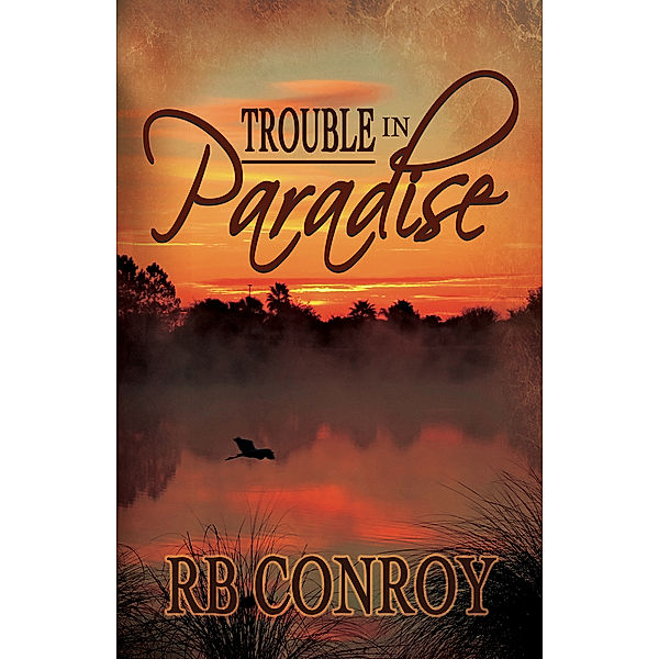 Trouble in Paradise, R B Conroy