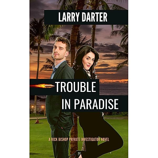 Trouble in Paradise (Rick Bishop Novels, #3) / Rick Bishop Novels, Larry Darter