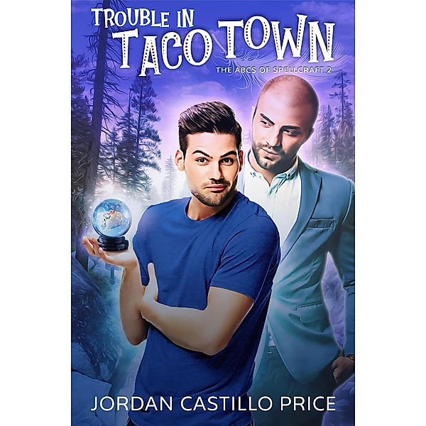 Trouble in Taco Town (The ABCs of Spellcraft) / The ABCs of Spellcraft, Jordan Castillo Price