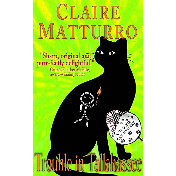 Trouble in Tallahassee (Trouble Cat Mysteries, #3) / Trouble Cat Mysteries, Claire Matturro