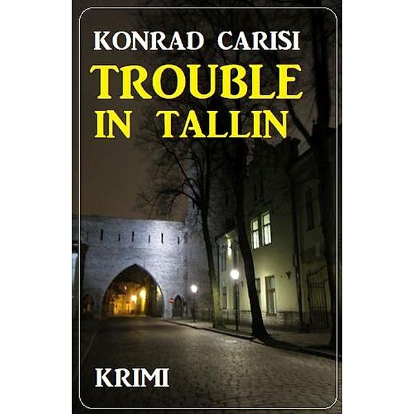 Trouble in Tallinn: Krimi, Konrad Carisi