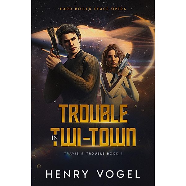 Trouble in Twi-Town (Travis & Trouble, #1) / Travis & Trouble, Henry Vogel