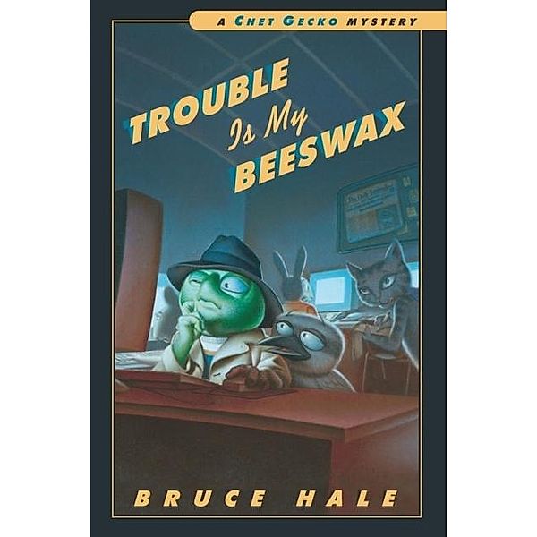 Trouble Is My Beeswax / Chet Gecko, Bruce Hale