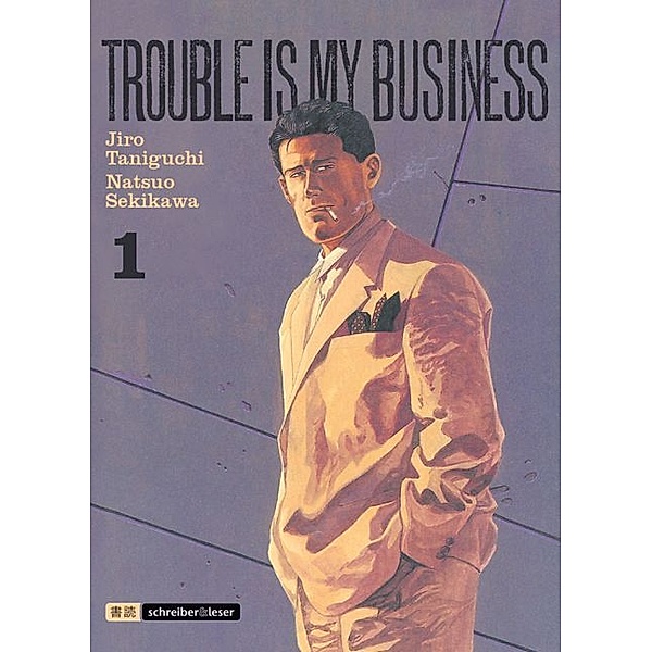 Trouble is my business.Bd.1, Jiro Taniguchi, Natsuo Sekikawa