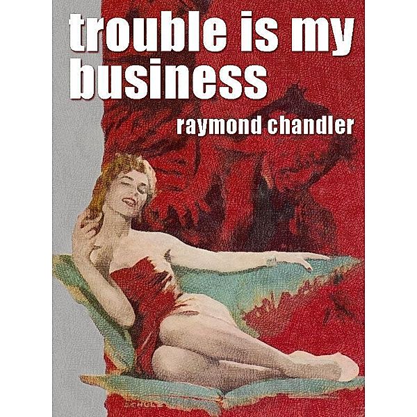 Trouble Is My Business / Wildside Press, Raymond Chandler