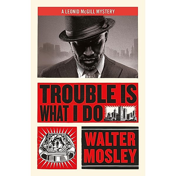 Trouble Is What I Do / Leonid McGill mysteries Bd.6, Walter Mosley