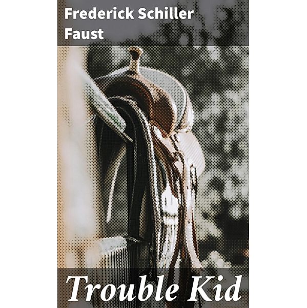 Trouble Kid, Frederick Schiller Faust