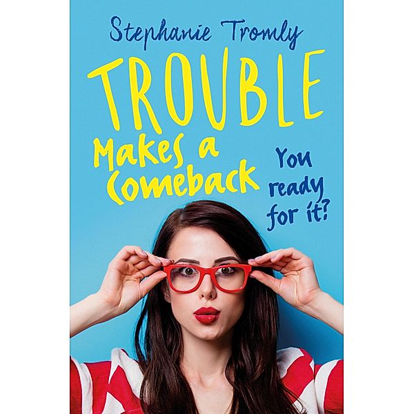 Trouble Makes a Comeback / Trouble is a Friend of Mine Bd.2, Stephanie Tromly