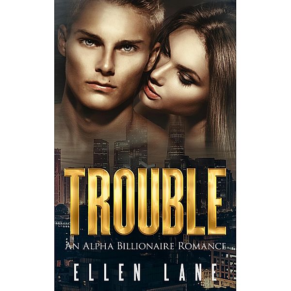 Trouble (Millionaire Love, #4) / Millionaire Love, Ellen Lane