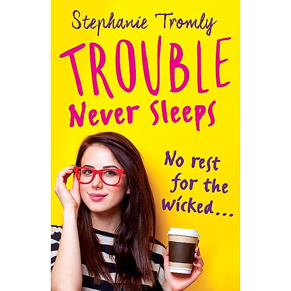 Trouble Never Sleeps, Stephanie Tromly
