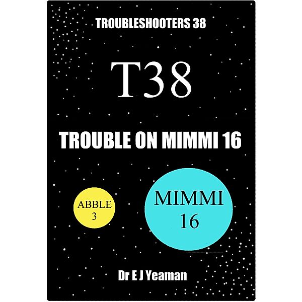 Trouble on Mimmi 16 (Troubleshooters 38), Dr E J Yeaman