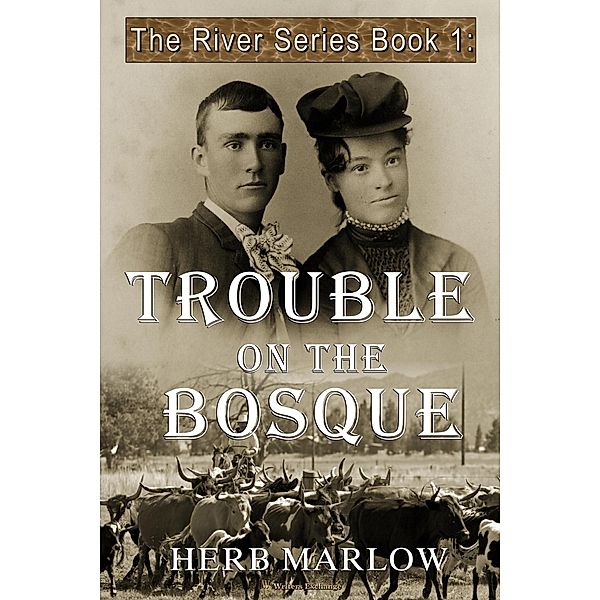 Trouble on the Bosque (The River Series, #1) / The River Series, Herb Marlow