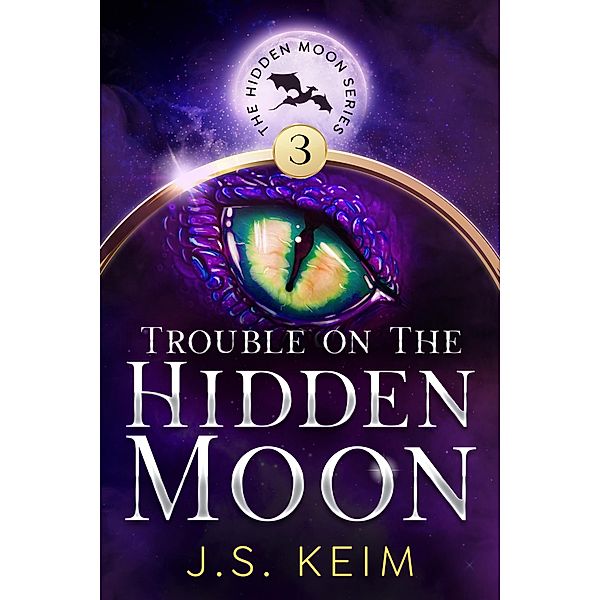 Trouble on the Hidden Moon (The Hidden Moon Series, #3) / The Hidden Moon Series, J. S. Keim