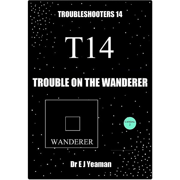 Trouble on the Wanderer (Troubleshooters 14) / Dr E J Yeaman, Dr E J Yeaman