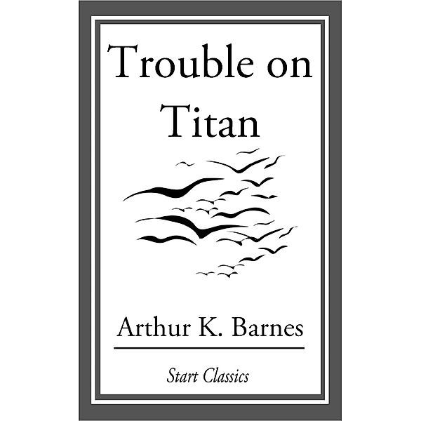 Trouble on Titan, Arthur K. Barnes