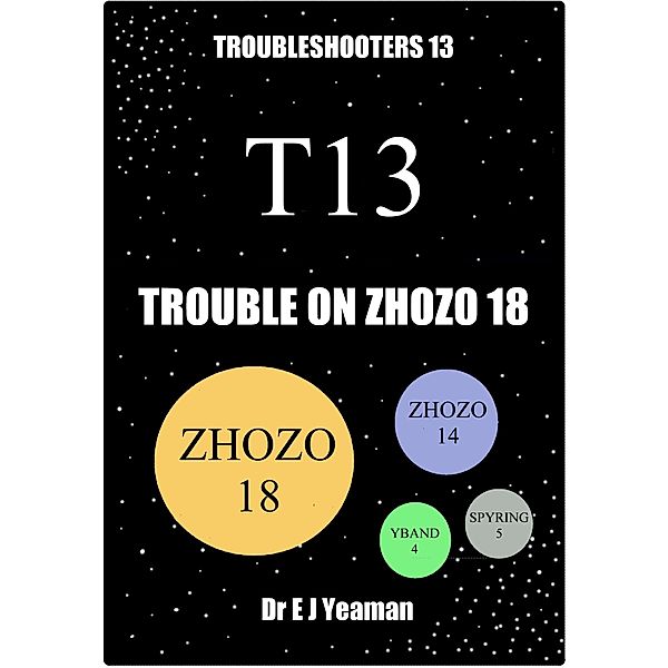 Trouble on Zhozo 18 (Troubleshooters 13) / Dr E J Yeaman, Dr E J Yeaman