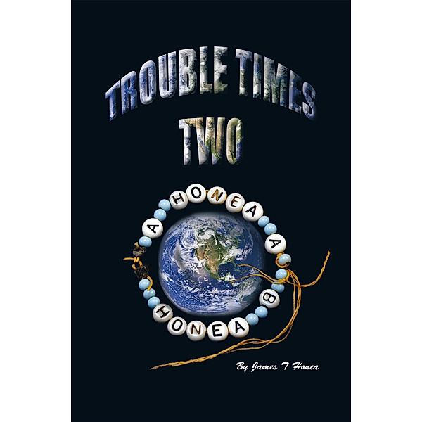 Trouble Times Two, James T Honea