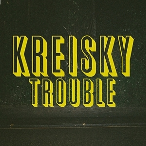 Trouble (Vinyl), Kreisky